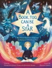 Image for A book, too, can be a star  : the story of Madeleine L&#39;Engle and the making of A wrinkle in time