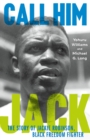 Image for Call him Jack  : the story of Jackie Robinson, Black freedom fighter