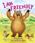 Image for I Am Friendly : Confessions of a Helpful Bear