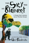 Image for The Sky Was the Blanket: A Young Man's Journey Across Wartime Europe