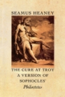 Image for The Cure at Troy : A Version of Sophocles&#39; Philoctetes