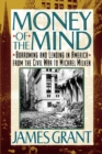 Image for Money of the Mind : Borrowing and Lending in America from the Civil War to Michael Milken