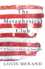 Image for The Metaphysical Club : A Story of Ideas in America