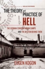 Image for The Theory and Practice of Hell : The German Concentration Camps and the System Behind Them