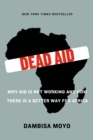 Image for Dead aid  : why aid is not working and how there is a better way for Africa