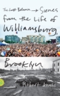Image for The last Bohemia  : scenes from the life of Williamsburg, Brooklyn