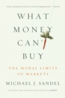 Image for What money can&#39;t buy  : the moral limits of markets
