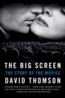 Image for The Big Screen : The Story of the Movies