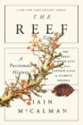 Image for The Reef: A Passionate History: The Great Barrier Reef from Captain Cook to Climate Change