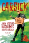 Image for Carsick : John Waters Hitchhikes Across America