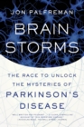 Image for Brain Storms : The Race to Unlock the Mysteries of Parkinson&#39;s Disease