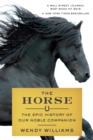 Image for The Horse : The Epic History of Our Noble Companion