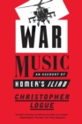 Image for War Music : An Account of Homer&#39;s Iliad