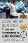 Image for Locking Up Our Own : Crime and Punishment in Black America