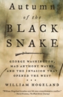 Image for Autumn of the Black Snake : George Washington, Mad Anthony Wayne, and the Invasion That Opened the West