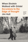 Image for When Einstein Walked with Godel : Excursions to the Edge of Thought