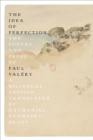 Image for The Idea of Perfection : The Poetry and Prose of Paul Valery; A Bilingual Edition
