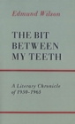 Image for Bit Between My Teeth: A Literary Chronicle of 1950-1965