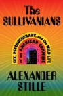 Image for The Sullivanians : Sex, Psychotherapy, and the Wild Life of an American Commune