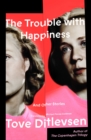 Image for The Trouble with Happiness : And Other Stories