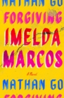 Image for Forgiving Imelda Marcos : A Novel