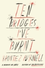 Image for Ten bridges I&#39;ve burnt  : a memoir in verse