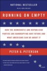 Image for Running On Empty: How the Democratic and Republican Parties Are Bankrupting Our Future and What Americans Can Do About It.