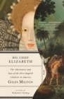 Image for Big Chief Elizabeth: the adventures and fate of the First English Colonists in America