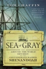 Image for Sea of gray: the around-the-world odyssey of the Confederate raider Shenandoah