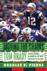 Image for Moving the chains: Tom Brady and the pursuit of everything