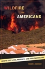 Image for Wildfire and Americans: How to Save Lives, Property, and Your Tax Dollars