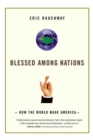 Image for Blessed Among Nations : How The World Made America