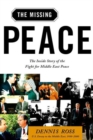 Image for The Missing Peace: The Inside Story of the Fight for Middle East Peace