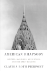 Image for American rhapsody: writers, musicians, millionaires, movie stars, and one great building