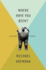 Image for Where have you been?: selected essays