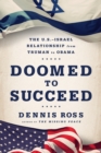 Image for Doomed to succeed: the U.S.-Israel relationship from Truman to Obama