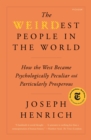 Image for WEIRDest People in the World: How the West Became Psychologically Peculiar and Particularly Prosperous