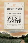 Image for Adventures on the wine route: a wine buyer&#39;s tour of France
