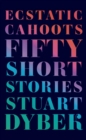 Image for Ecstatic Cahoots: Fifty Short Stories