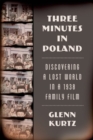 Image for Three minutes in Poland: discovering a lost world in a 1938 family film