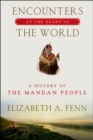 Image for Encounters at the heart of the world: a history of the Mandan people