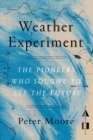 Image for The weather experiment: the pioneers who sought to see the future