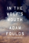 Image for In the wolf&#39;s mouth: a novel