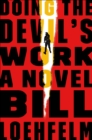 Image for Doing the Devil&#39;s Work: A Novel
