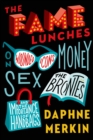 Image for The fame lunches: on wounded icons, money, sex, the Brontes, and the importance of handbags
