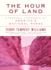 Image for Hour of Land: A Personal Topography of America&#39;s National Parks