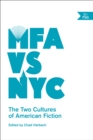 Image for MFA vs NYC: The Two Cultures of American Fiction