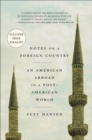 Image for Notes on a foreign country: an American abroad in a post-American world