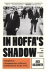 Image for In Hoffa&#39;s Shadow: A Stepfather, a Disappearance in Detroit, and My Search for the Truth