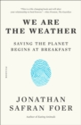 Image for We Are the Weather: Saving the Planet Begins at Breakfast